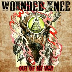 Wounded Knee (PL) : Out of My Way